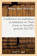 Conf?rence Aux Institutrices Et Instituteurs de l'Aube R?unis En Assembl?e G?n?rale