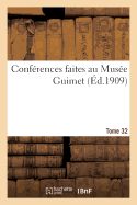 Conf?rences Faites Au Mus?e Guimet. Tome 32