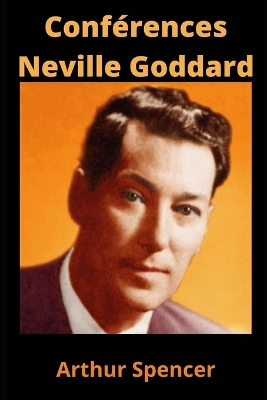 Conf?rences Neville Goddard - Spencer, Arthur