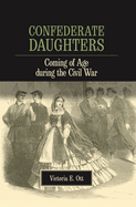 Confederate Daughters: Coming of Age During the Civil War