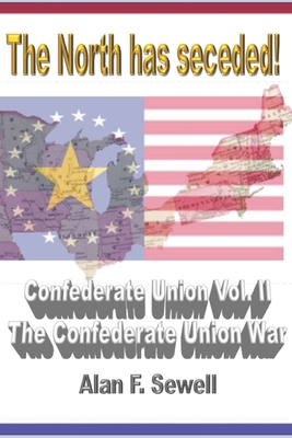 Confederate Union: The Confederate Union War - Sewell, Alan