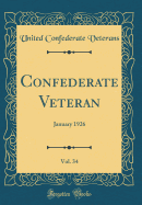 Confederate Veteran, Vol. 34: January 1926 (Classic Reprint)