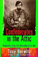 Confederates in the Attic: Dispatches from the Unfinished Civil War
