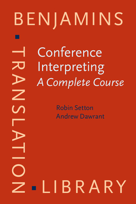 Conference Interpreting - A Complete Course - Setton, Robin, and Dawrant, Andrew