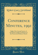 Conference Minutes, 1991: Eighty-First Annual Session of the North Carolina Conference of the Pentecostal Holiness Church (Classic Reprint)