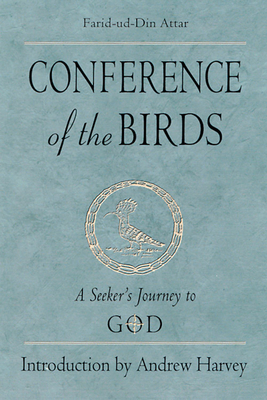 Conference of the Birds: A Seeker's Journey to God - Attar, Farid-Ud-Din