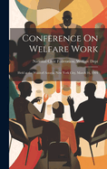 Conference On Welfare Work: Held at the Waldorf Astoria, New York City, March 16, 1904