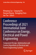 Conference Proceedings of 2021 International Joint Conference on Energy, Electrical and Power Engineering: Component design, optimization and control algorithms in electrical and power engineering systems