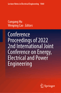 Conference Proceedings of 2022 2nd International Joint Conference on Energy, Electrical and Power Engineering
