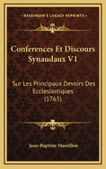 Conferences Et Discours Synaudaux V1: Sur Les Principaux Devoirs Des Ecclesiastiques (1765)