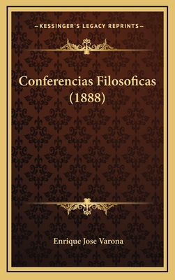 Conferencias Filosoficas (1888) - Varona, Enrique Jose