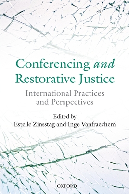 Conferencing and Restorative Justice: International Practices and Perspectives - Zinsstag, Estelle (Editor), and Vanfraechem, Inge (Editor)