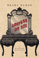 Confess or Die: A Murder Mystery