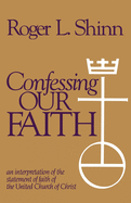 Confessing Our Faith: An Interpretation of the Statement of Faith of the United Church of Christ