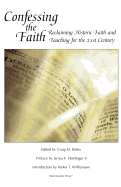 Confessing the Faith: Reclaiming Historic Faith and Teaching for the 21st Century