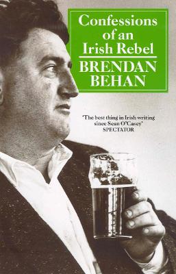 Confession of Irish Reb - Behan, and Behan, Brendan