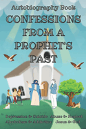 Confessions From A Prophet's Past: Autobiography Book