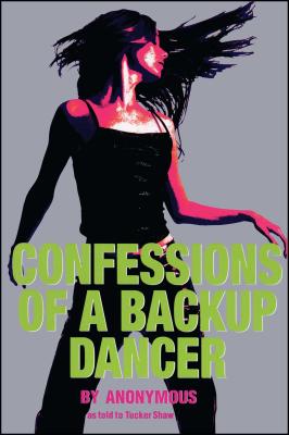 Confessions of a Backup Dancer - Shaw, Tucker, and Anonymous