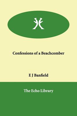 Confessions of a Beachcomber - Banfield, E J