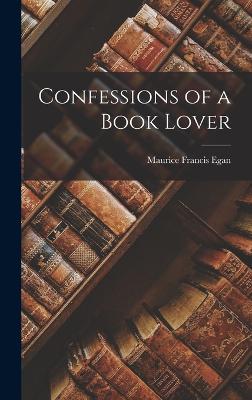 Confessions of a Book Lover - Egan, Maurice Francis