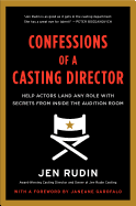 Confessions of a Casting Director: Help Actors Land Any Role with Secrets from Inside the Audition Room