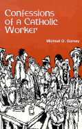 Confessions of a Catholic Worker - Garvey, Michael