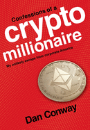 Confessions of a Crypto Millionaire: My Unlikely Escape from Corporate America