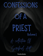 Confessions Of A Priest Volume 1 A collection of scribed art