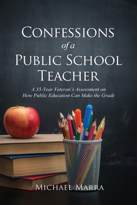 Confessions of a Public School Teacher - Marra, Michael