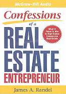 Confessions of a Real Estate Entrepreneur: What It Takes to Win in High-Stakes Commercial Real Estate