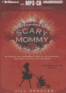 Confessions of a Scary Mommy: An Honest and Irreverent Look at Motherhood - The Good, the Bad, and the Scary