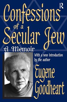 Confessions of a Secular Jew: A Memoir - Goodheart, Eugene