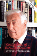 Confessions of a Serial Biographer: New and Expanded Edition