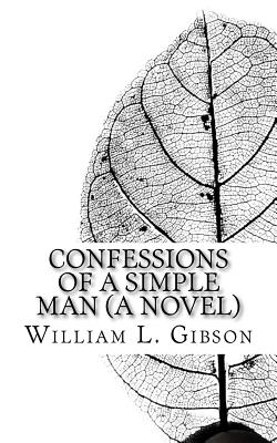 Confessions of a Simple Man (a Novel) - Gibson, William L