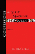 Confessions of a Slot Machine Queen: A Memoir