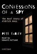 Confessions of a Spy: The Real Story of Aldrich Ames