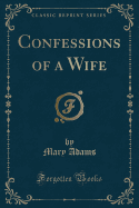 Confessions of a Wife (Classic Reprint)