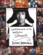 Confessions of a Window Dresser: Tales from a Life in Fashion - Doonan, Simon