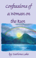 Confessions Of A Woman On The Run: - one womans journey to discover herself
