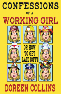 Confessions of a Working Girl: or How to get Laid (Off)