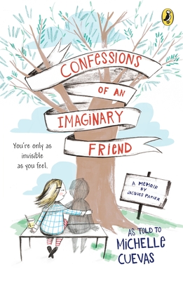 Confessions of an Imaginary Friend: A Memoir by Jacques Papier - Cuevas, Michelle