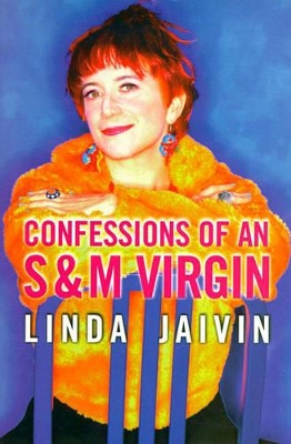 Confessions of an S & M Virgin - Jaivin, Linda