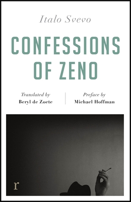 Confessions of Zeno (riverrun editions): a beautiful new edition of the Italian classic - Svevo, Italo, and Zoete, Beryl de (Translated by)