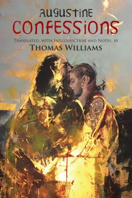 Confessions - Augustine, and Williams, Thomas (Translated by)