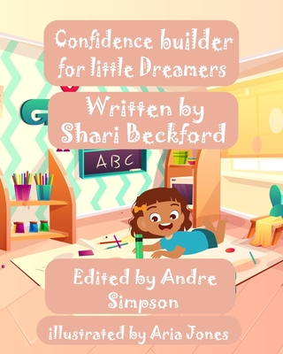 Confidence Builder for Little Dreamers: Activities, Motivational Quotes and more - Simpson, Andre L (Editor), and Beckford, Shari S