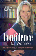 Confidence for Women: How to Boost Yours and Inspire It in Others