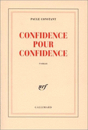 Confidence Pour Confidence: Roman - Constant, Paule