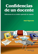 Confidencias de un docente: Reflexiones de un m?dico aprendiz de maestro