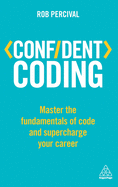 Confident Coding: Master the Fundamentals of Code and Supercharge Your Career