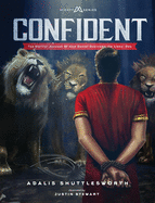 Confident: The Biblical Account Of How Daniel Overcame the Lions' Den